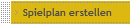 Spielplan erstellen